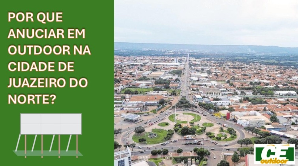 POR QUE ANUNCIAR EM OUTDOOR NA CIDADE DE JUAZEIRO DO NORTE?