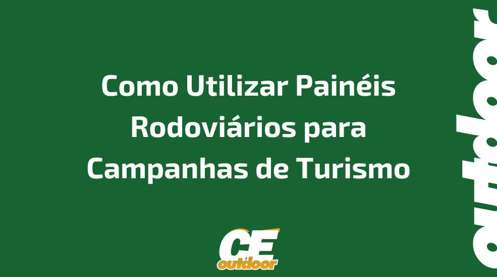 Como Utilizar Painéis Rodoviários para Campanhas de Turismo