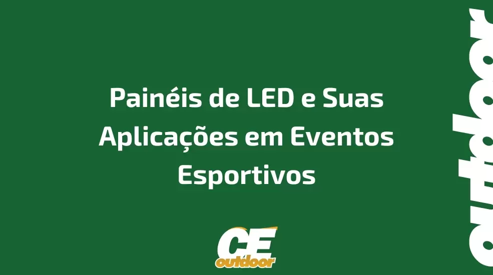 Painéis de LED e Suas Aplicações em Eventos Esportivos