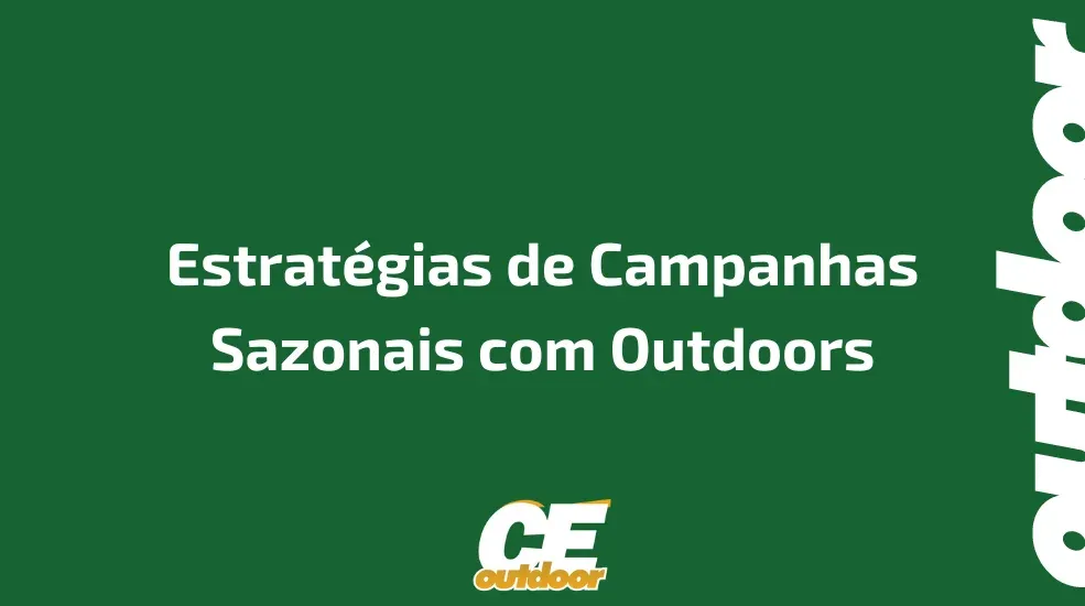 Estratégias de Campanhas Sazonais com Outdoors