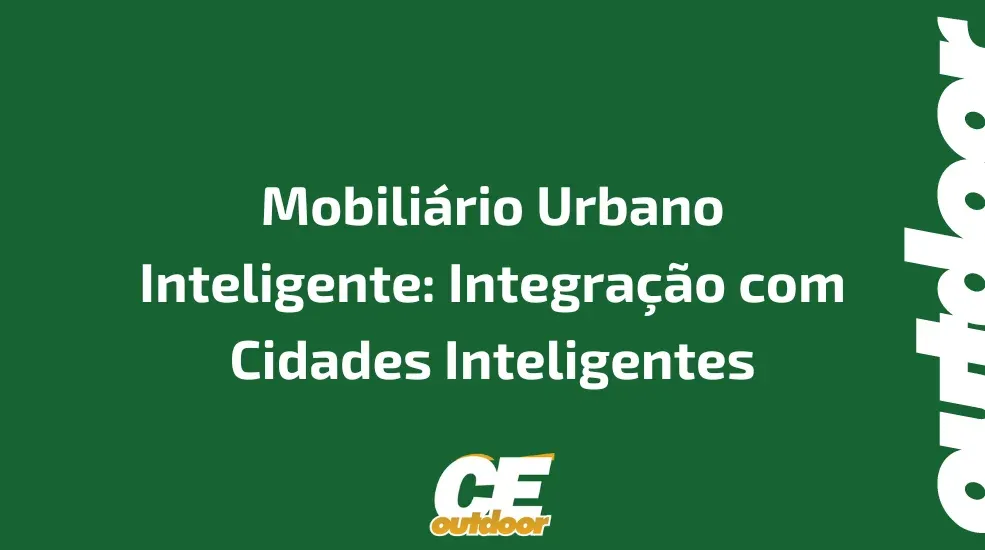 Mobiliário Urbano Inteligente: Integração com Cidades Inteligentes