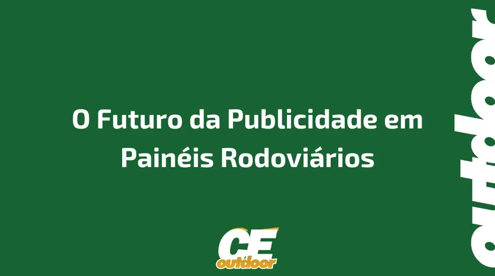 O Futuro da Publicidade em Painéis Rodoviários