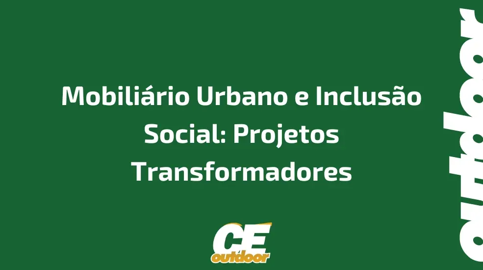 Mobiliário Urbano e Inclusão Social: Projetos Transformadores