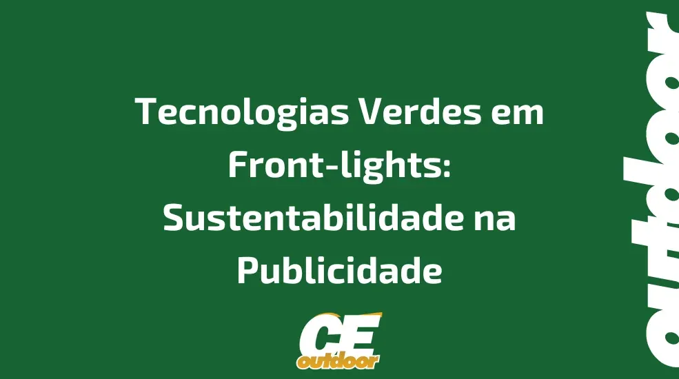 Tecnologias Verdes em Front-lights: Sustentabilidade na Publicidade