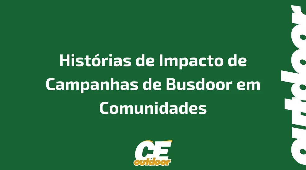 Histórias de Impacto de Campanhas de Busdoor em Comunidades