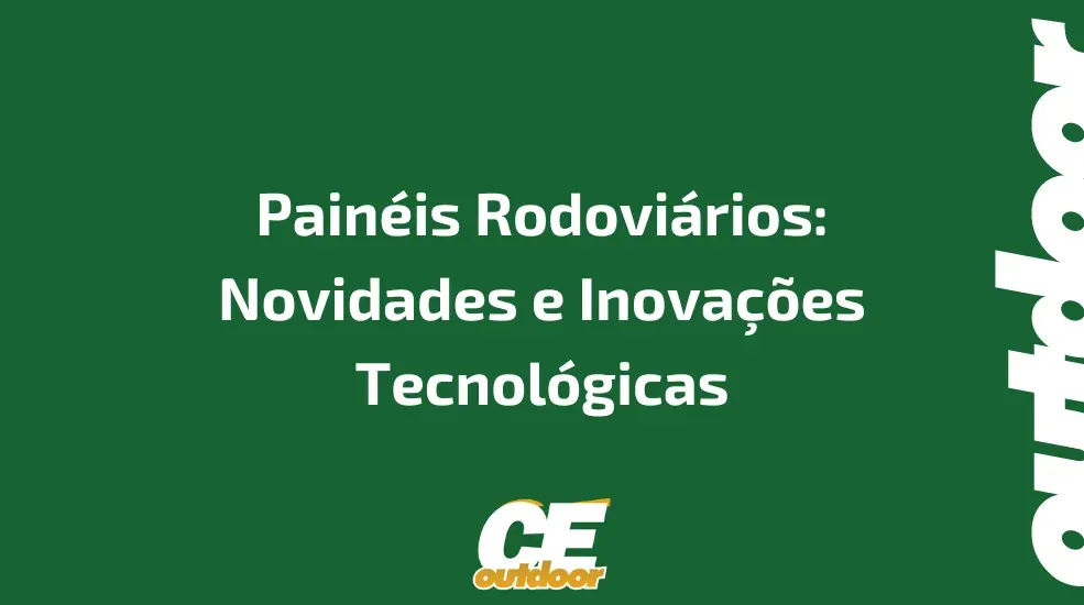 Painéis Rodoviários: Novidades e Inovações Tecnológicas