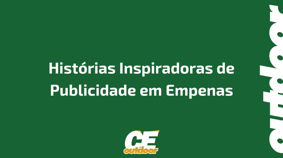 Histórias Inspiradoras de Publicidade em Empenas