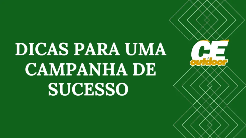 DICAS PARA UMA CAMPANHA DE SUCESSO 