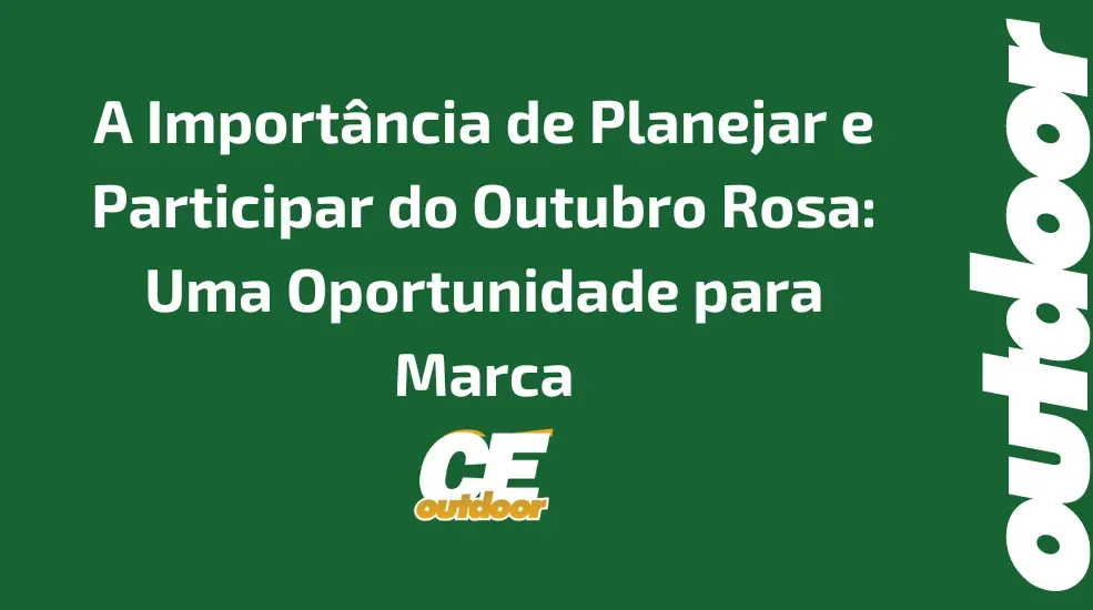 A Importância de Planejar e Participar do Outubro Rosa: Uma Oportunidade para Marca