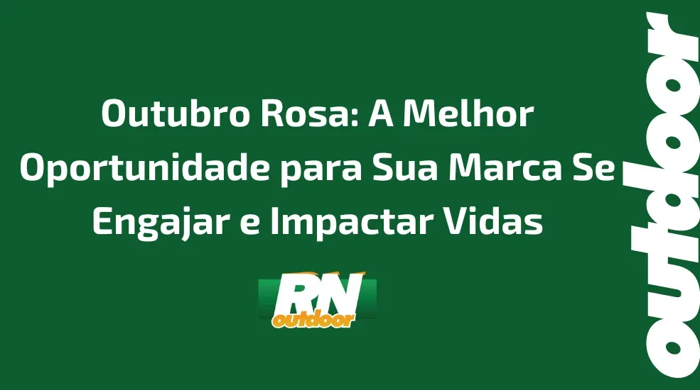 Outubro Rosa: A Melhor Oportunidade para Sua Marca Se Engajar e Impactar Vidas