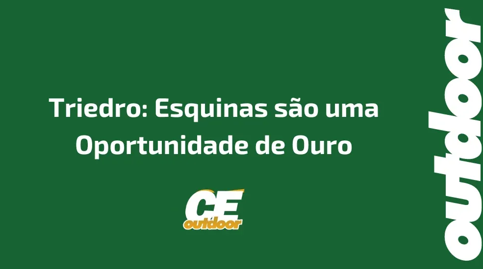 Triedro: Esquinas são uma Oportunidade de Ouro