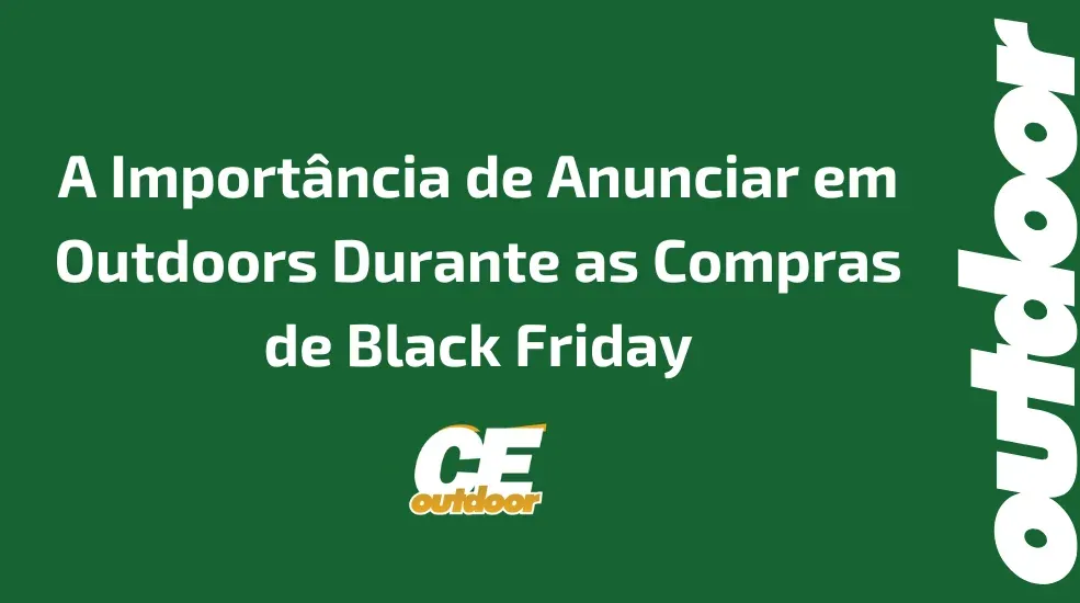 A Importância de Anunciar em Outdoors Durante as Compras de Black Friday