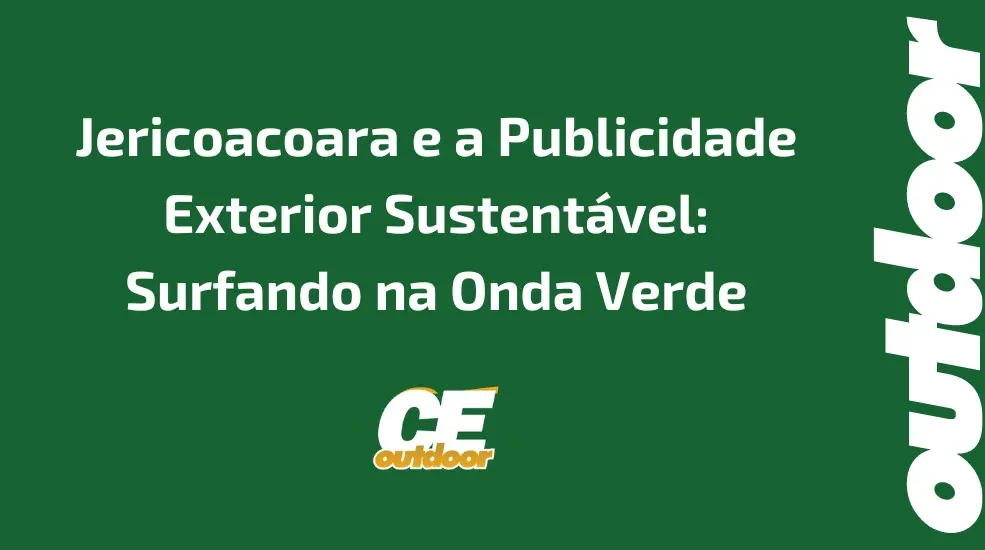 Jericoacoara e a Publicidade Exterior Sustentável: Surfando na Onda Verde