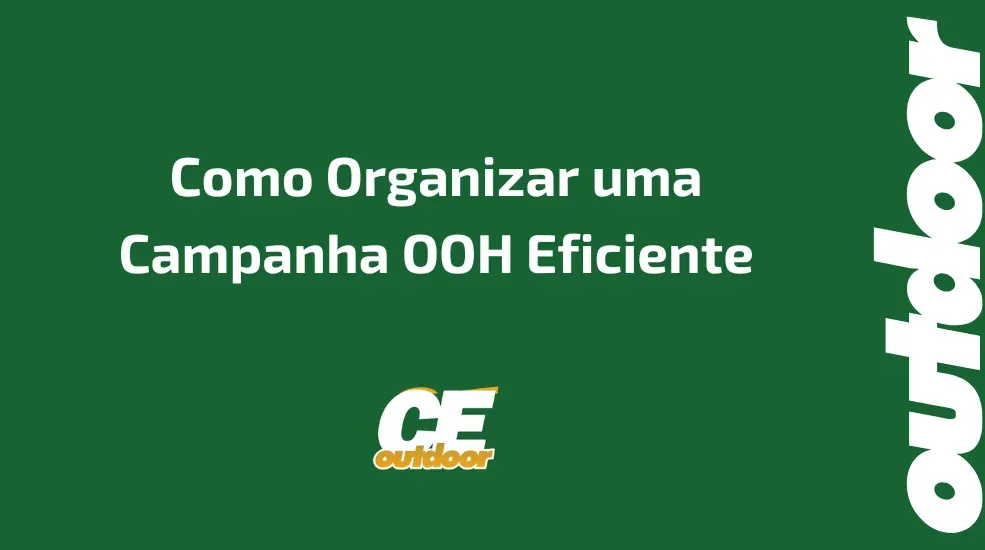 Como Organizar uma Campanha OOH Eficiente