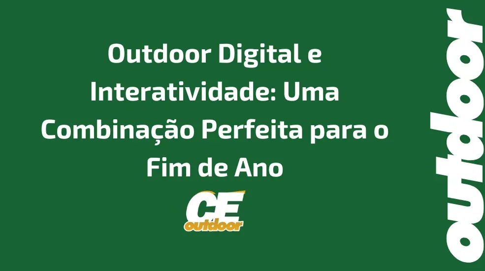 Outdoor Digital e Interatividade: Uma Combinação Perfeita para o Fim de Ano