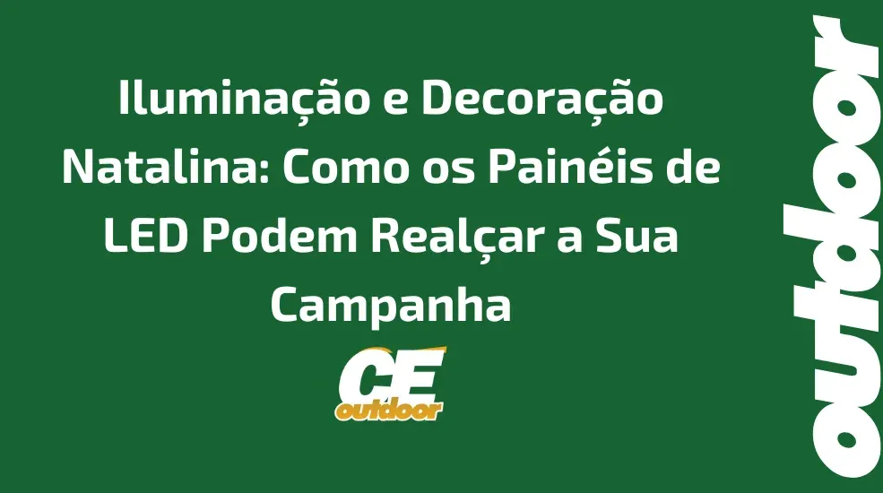 Iluminação e Decoração Natalina: Como os Painéis de LED Podem Realçar a Sua Campanha