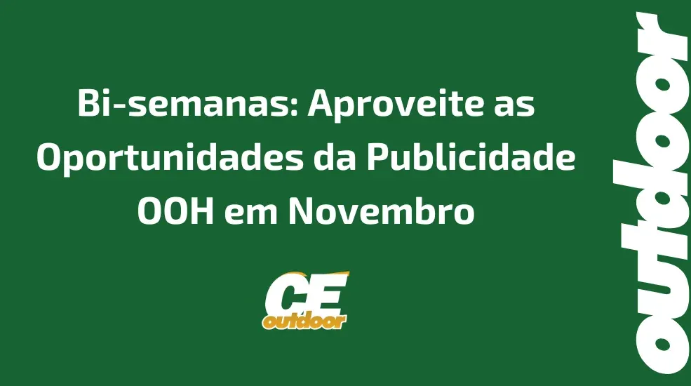 Bi-semanas: Aproveite as Oportunidades da Publicidade OOH em Novembro