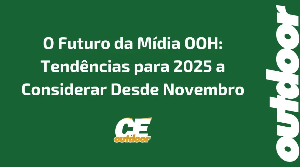 O Futuro da Mídia OOH: Tendências para 2025 a Considerar Desde Novembro