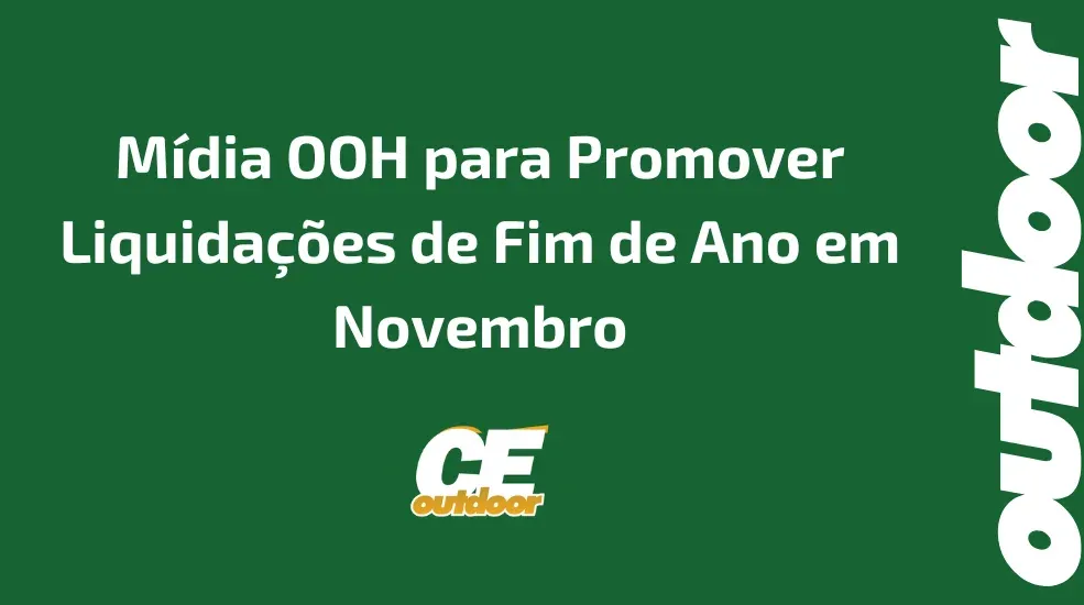 Mídia OOH para Promover Liquidações de Fim de Ano em Novembro