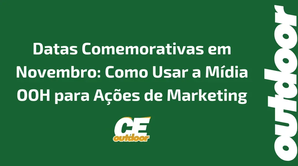 Datas Comemorativas em Novembro: Como Usar a Mídia OOH para Ações de Marketing