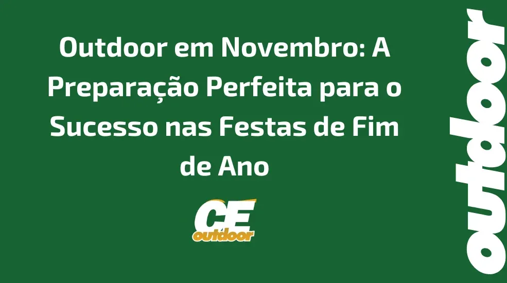 Outdoor em Novembro: A Preparação Perfeita para o Sucesso nas Festas de Fim de Ano