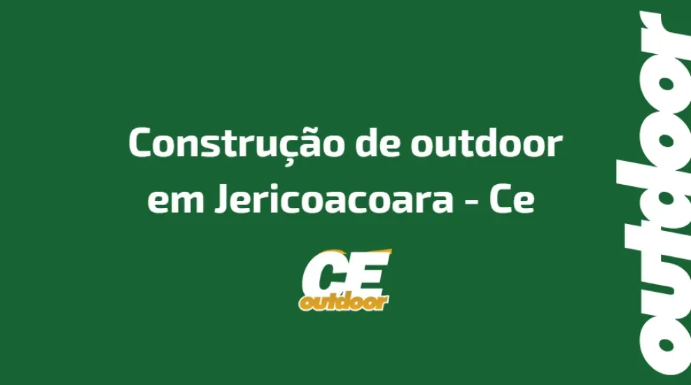 CONSTRUÇÃO DE OUTDOOR EM JERICOACOARA