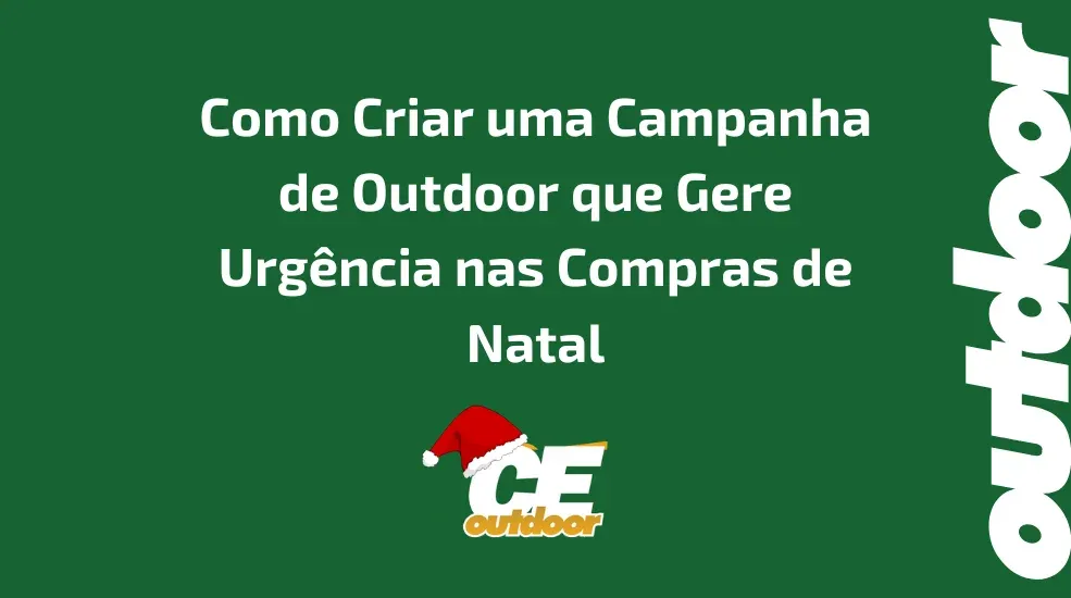 Como Criar uma Campanha de Outdoor que Gere Urgência nas Compras de Natal