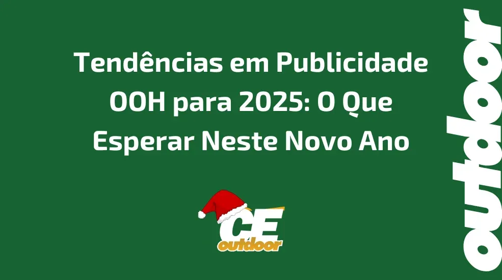 Tendências em Publicidade OOH para 2025: O Que Esperar Neste Novo Ano