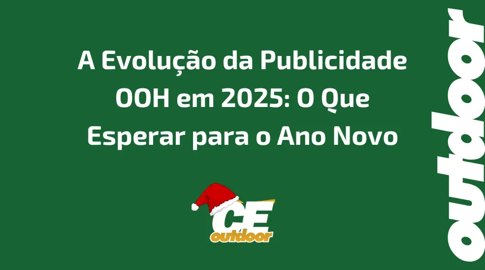 A Evolução da Publicidade OOH em 2025: O Que Esperar para o Ano Novo