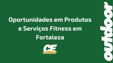 Ponto nº Oportunidades em Produtos e Serviços Fitness em Fortaleza