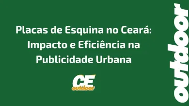 Ponto nº Placas de Esquina no Ceará: Impacto e Eficiência na Publicidade Urbana