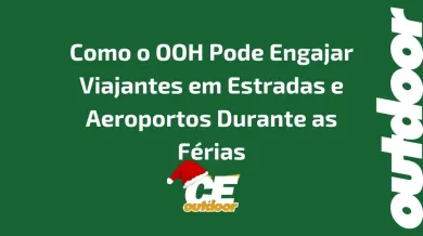 Ponto nº Como o OOH Pode Engajar Viajantes em Estradas e Aeroportos Durante as Férias