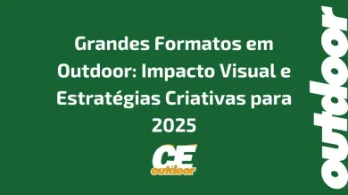 Ponto nº Grandes Formatos em Outdoor: Impacto Visual e Estratégias Criativas para 2025