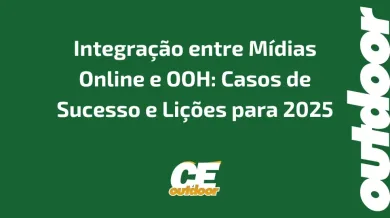 Ponto nº Integração entre Mídias Online e OOH: Casos de Sucesso e Lições para 2025