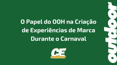 Ponto nº O Papel do OOH na Criação de Experiências de Marca Durante o Carnaval